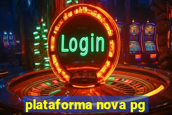 plataforma nova pg